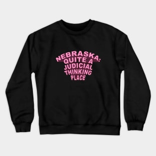 Nebraska Quite A Judicial Thinking Place (pink) cool design Crewneck Sweatshirt